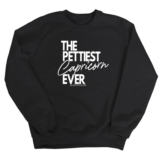 The Pettiest Capricorn Ever Unisex Sweatshirt