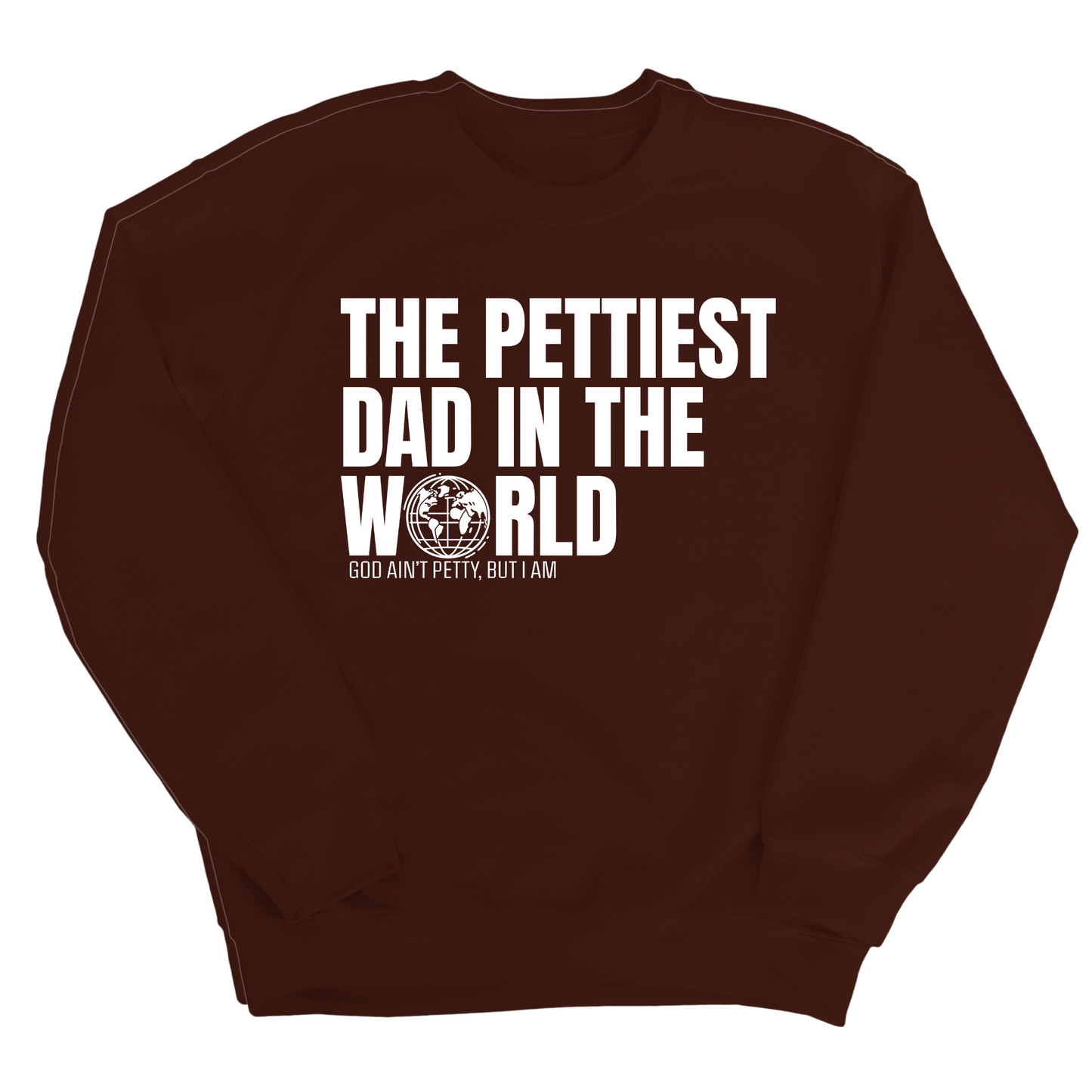 The Pettiest Dad in the World Unisex Sweatshirt