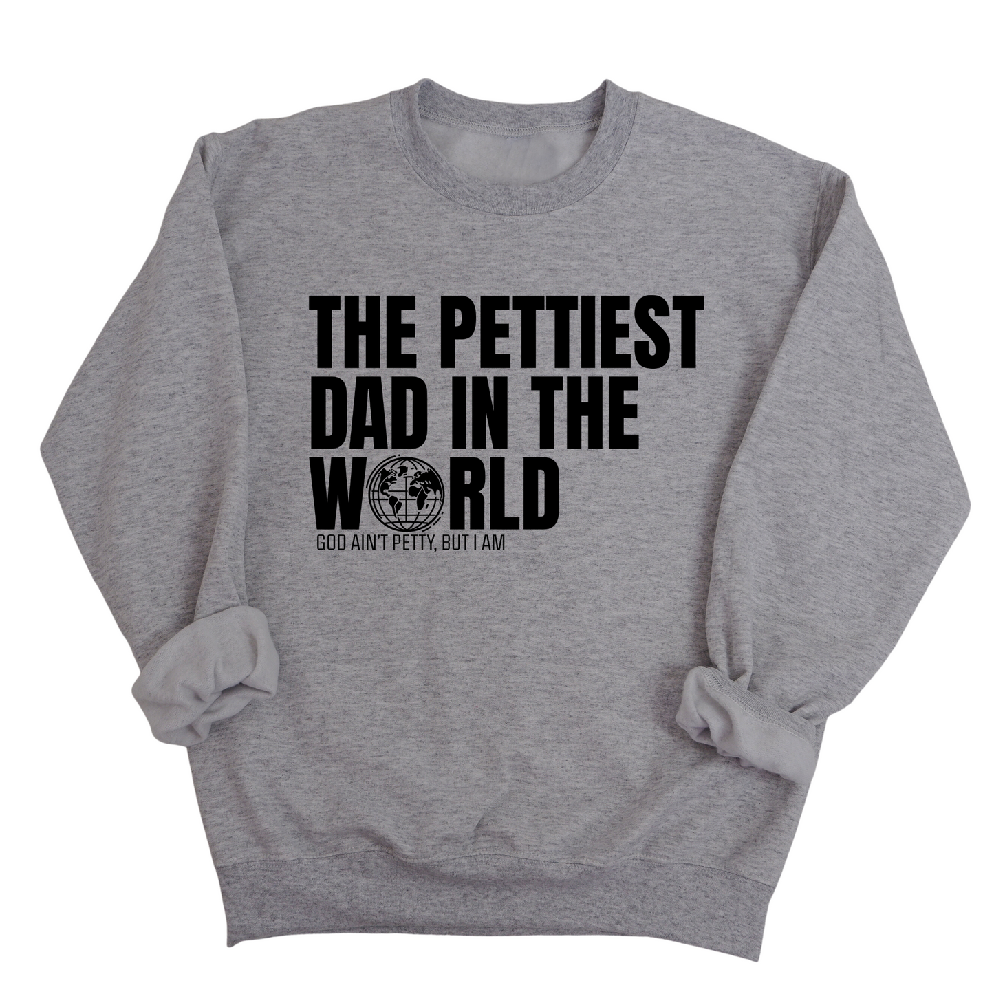 The Pettiest Dad in the World Unisex Sweatshirt