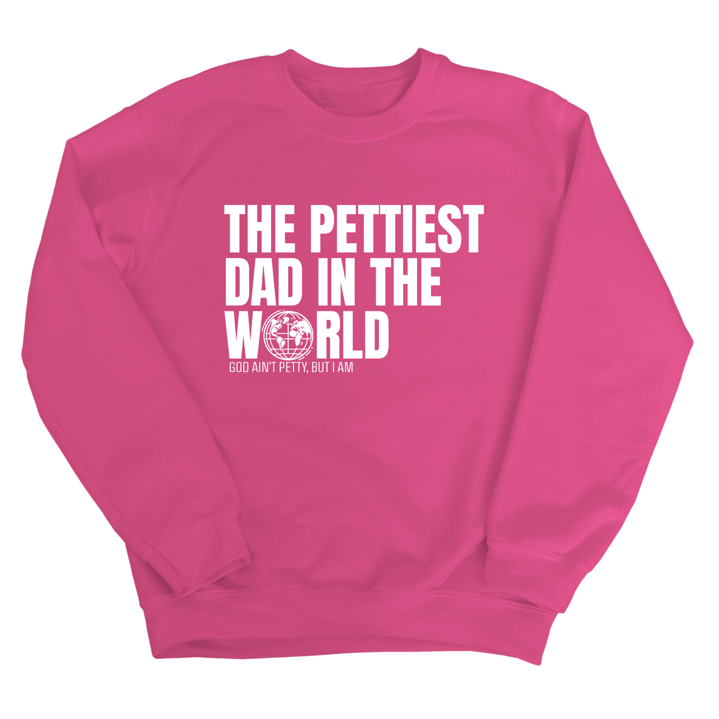 The Pettiest Dad in the World Unisex Sweatshirt