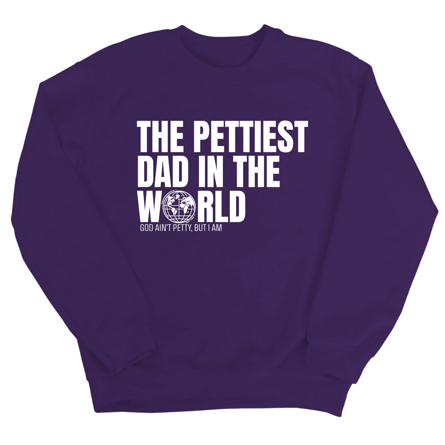 The Pettiest Dad in the World Unisex Sweatshirt