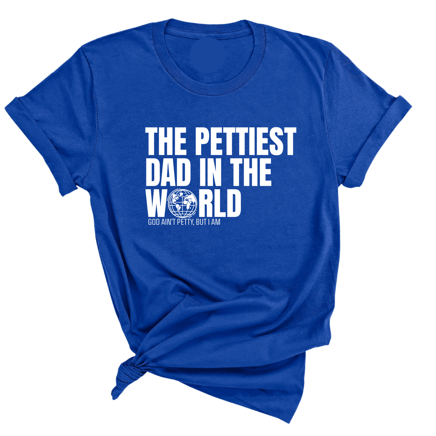 The Pettiest Dad in the World Unisex Tee