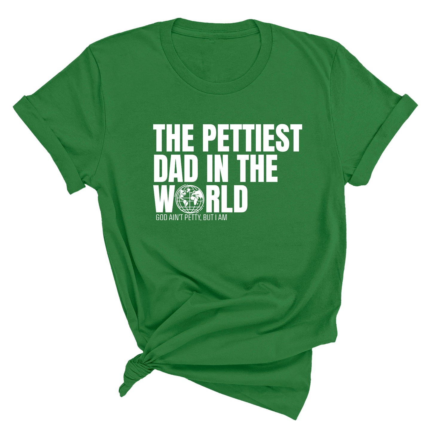 The Pettiest Dad in the World Unisex Tee