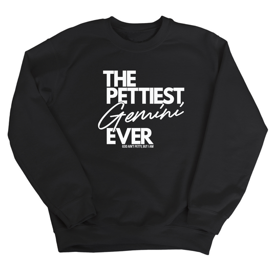 The Pettiest Gemini Ever Unisex Sweatshirt