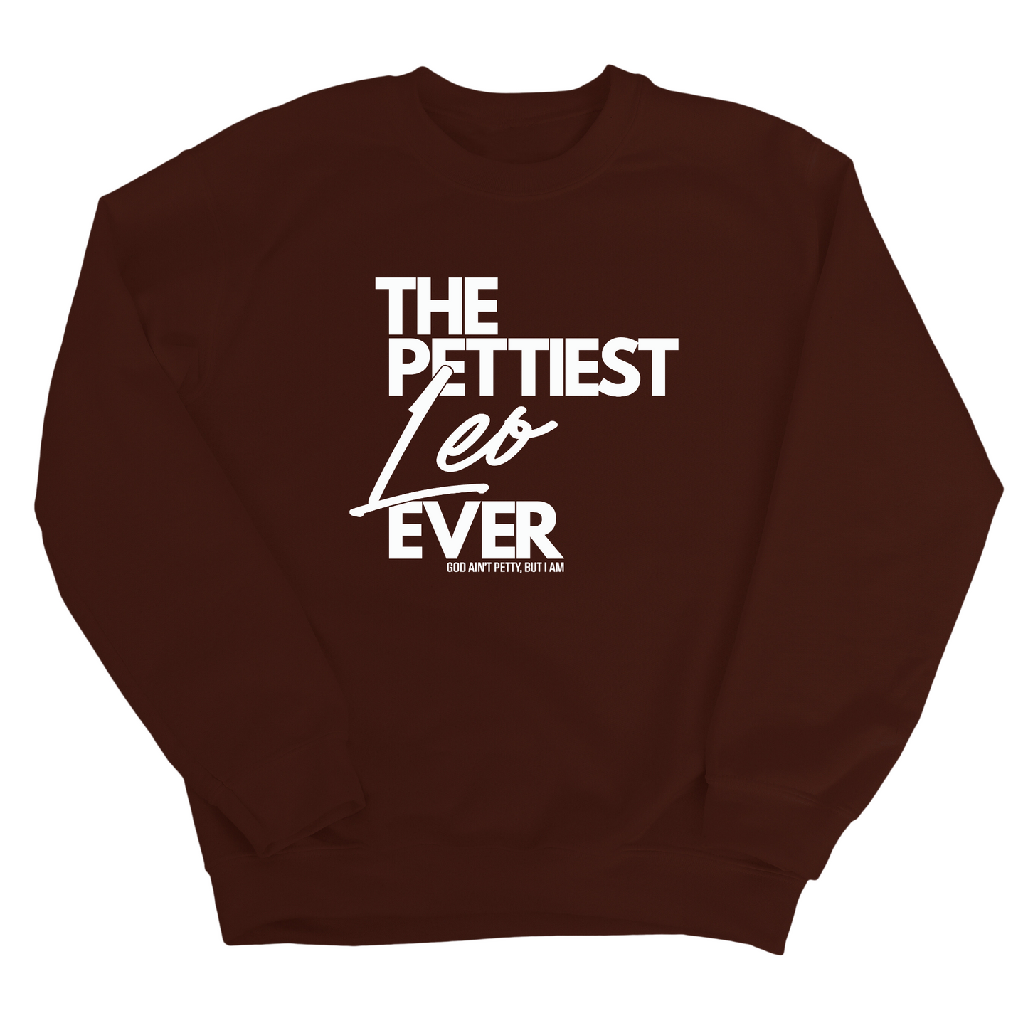 The Pettiest Leo Ever Unisex Sweatshirt