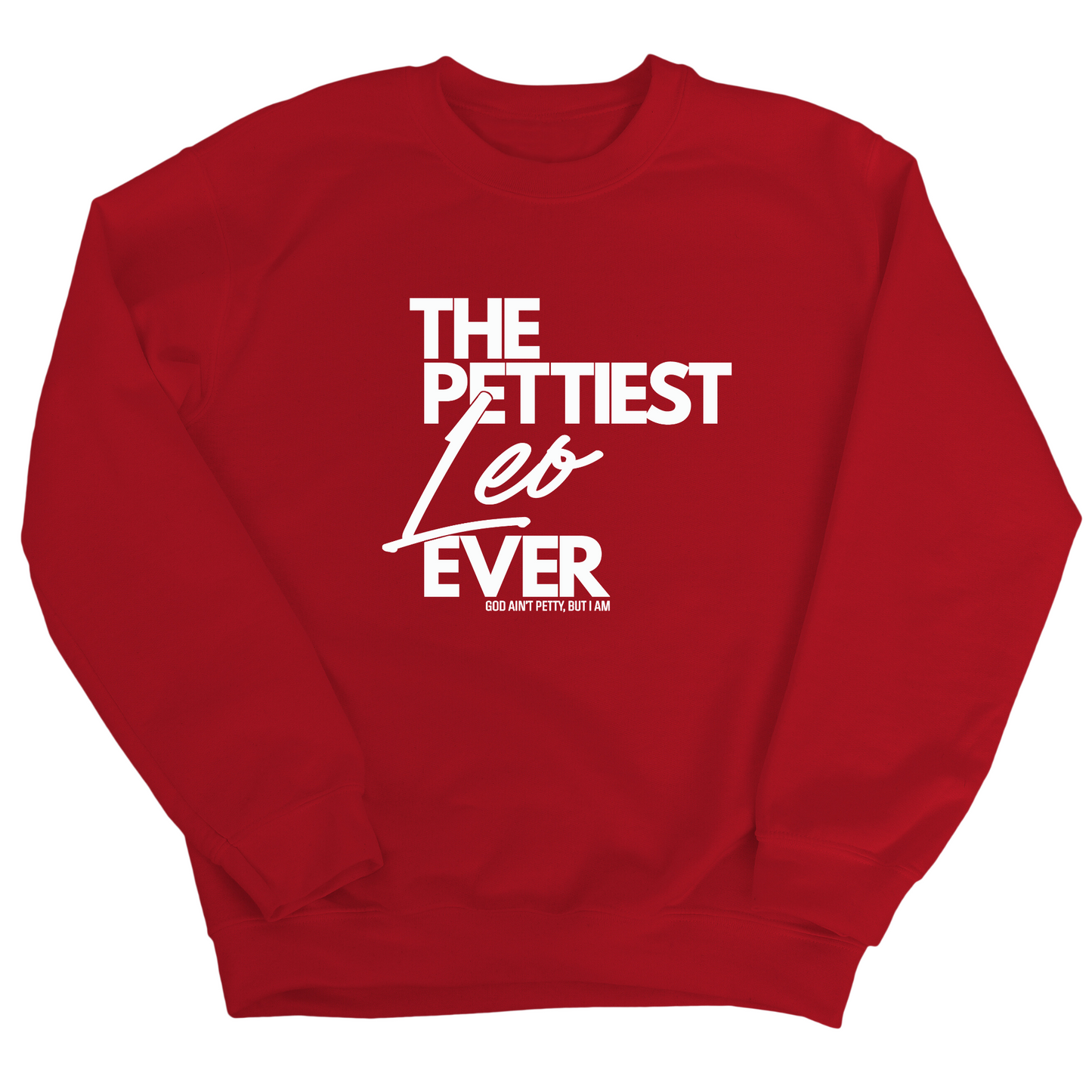 The Pettiest Leo Ever Unisex Sweatshirt