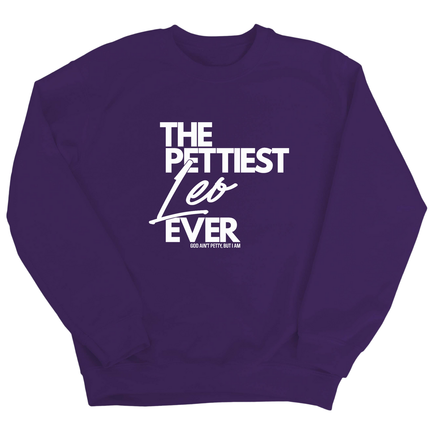 The Pettiest Leo Ever Unisex Sweatshirt