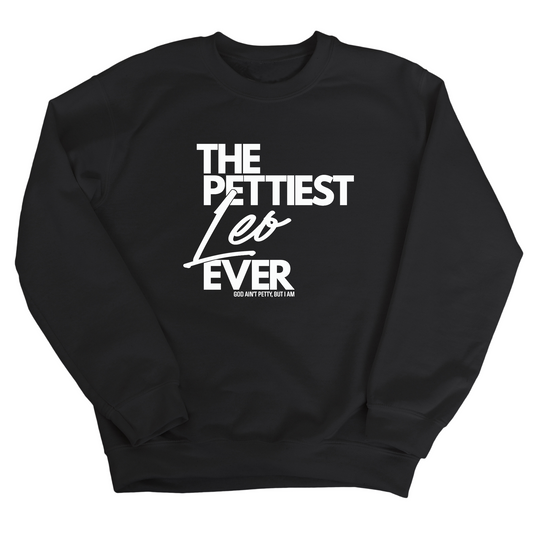 The Pettiest Leo Ever Unisex Sweatshirt