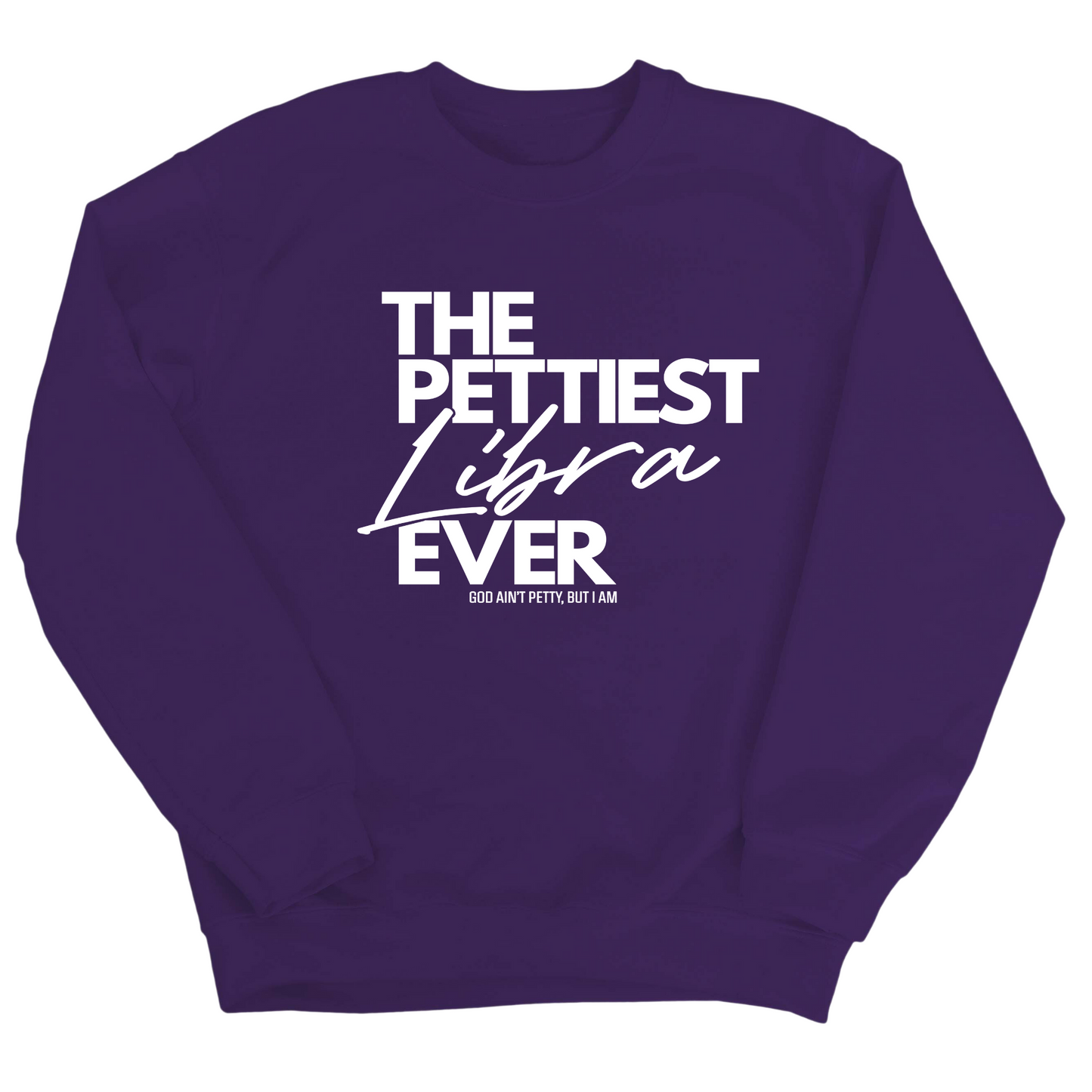 The Pettiest Libra Ever Unisex Sweatshirt