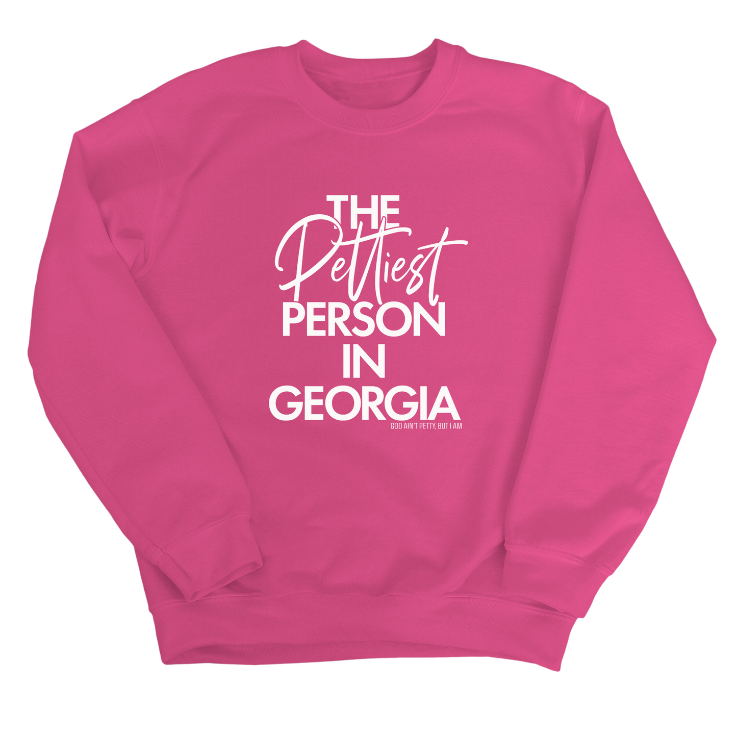 The Pettiest Person In Georgia Unisex Sweatshirt