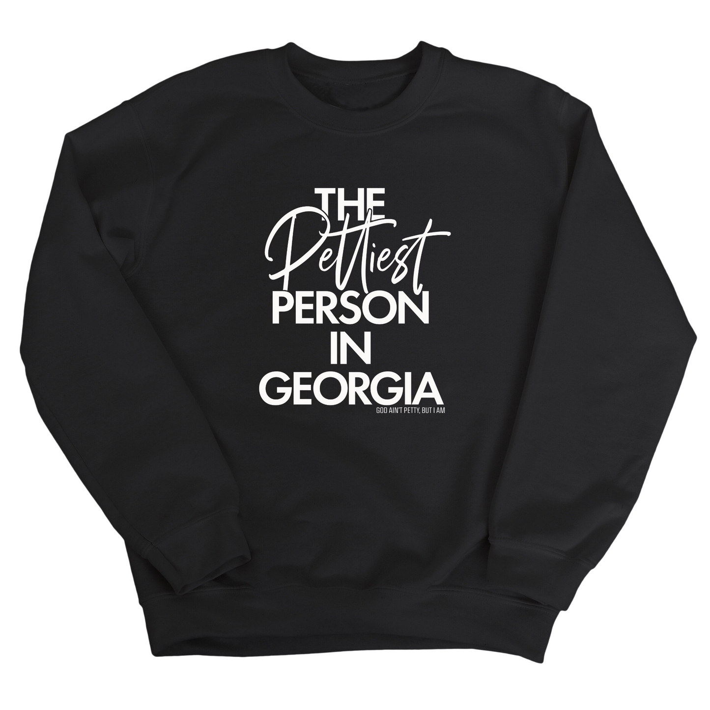The Pettiest Person In Georgia Unisex Sweatshirt