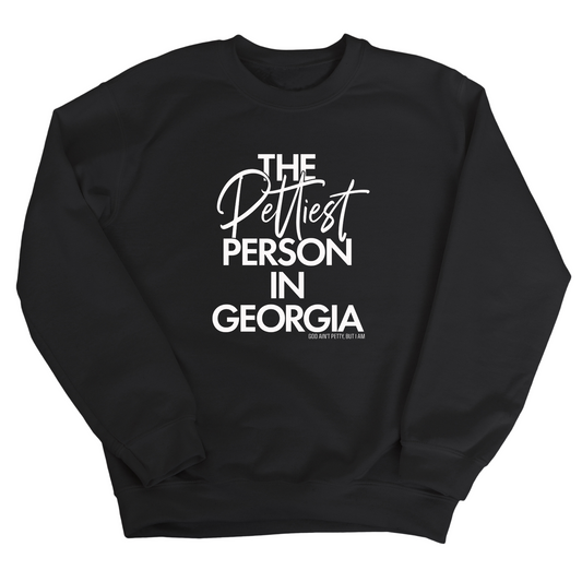The Pettiest Person In Georgia Unisex Sweatshirt