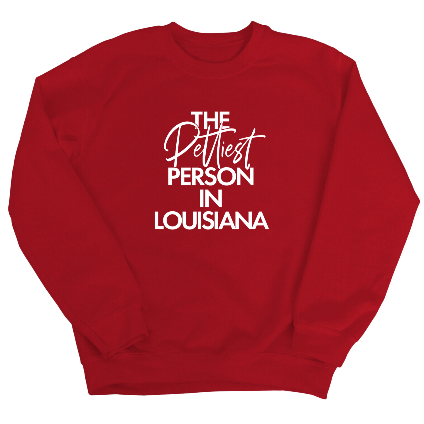 The Pettiest Person In Louisiana Unisex Sweatshirt