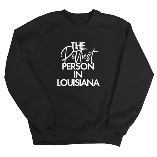 The Pettiest Person In Louisiana Unisex Sweatshirt