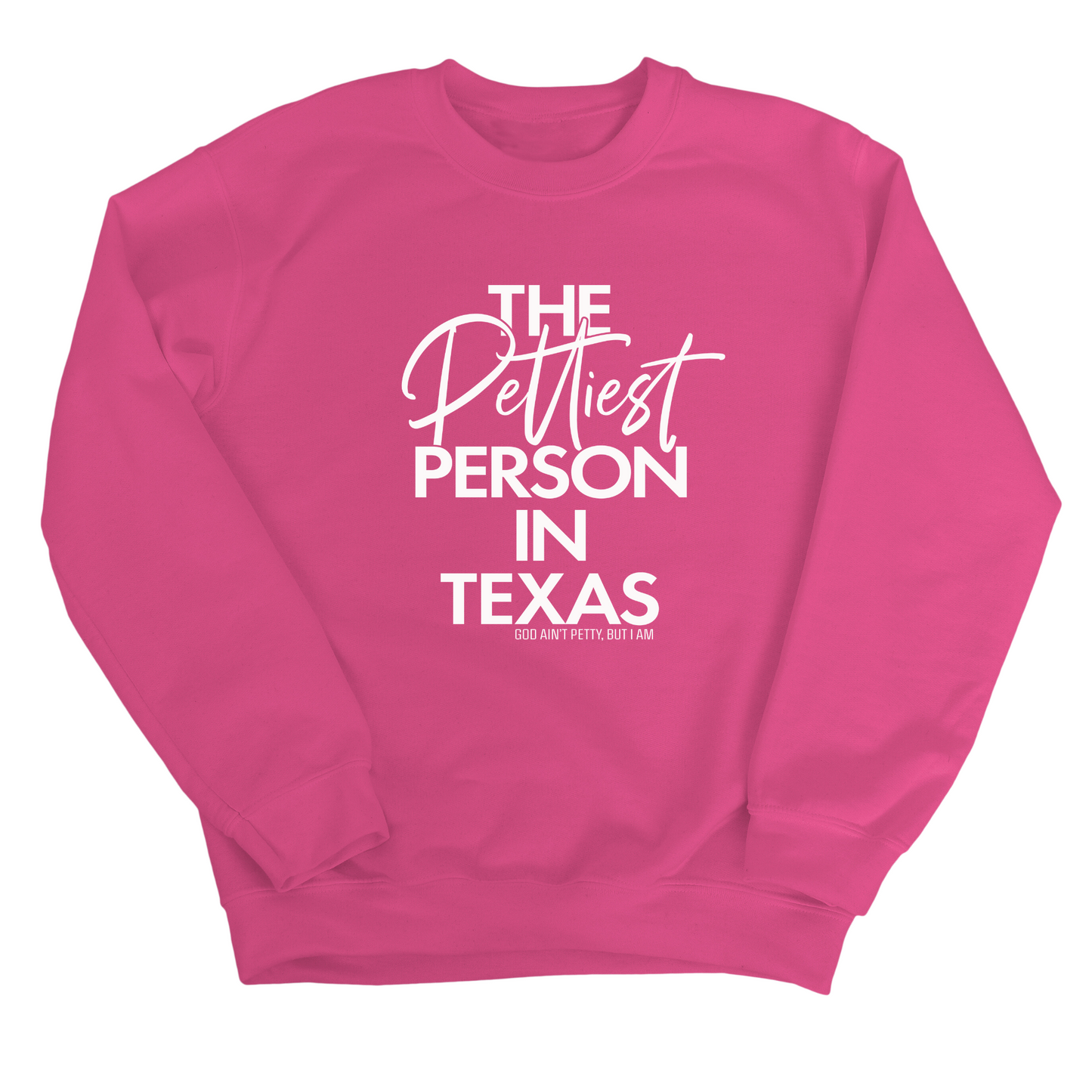 The Pettiest Person In Texas Unisex Sweatshirt