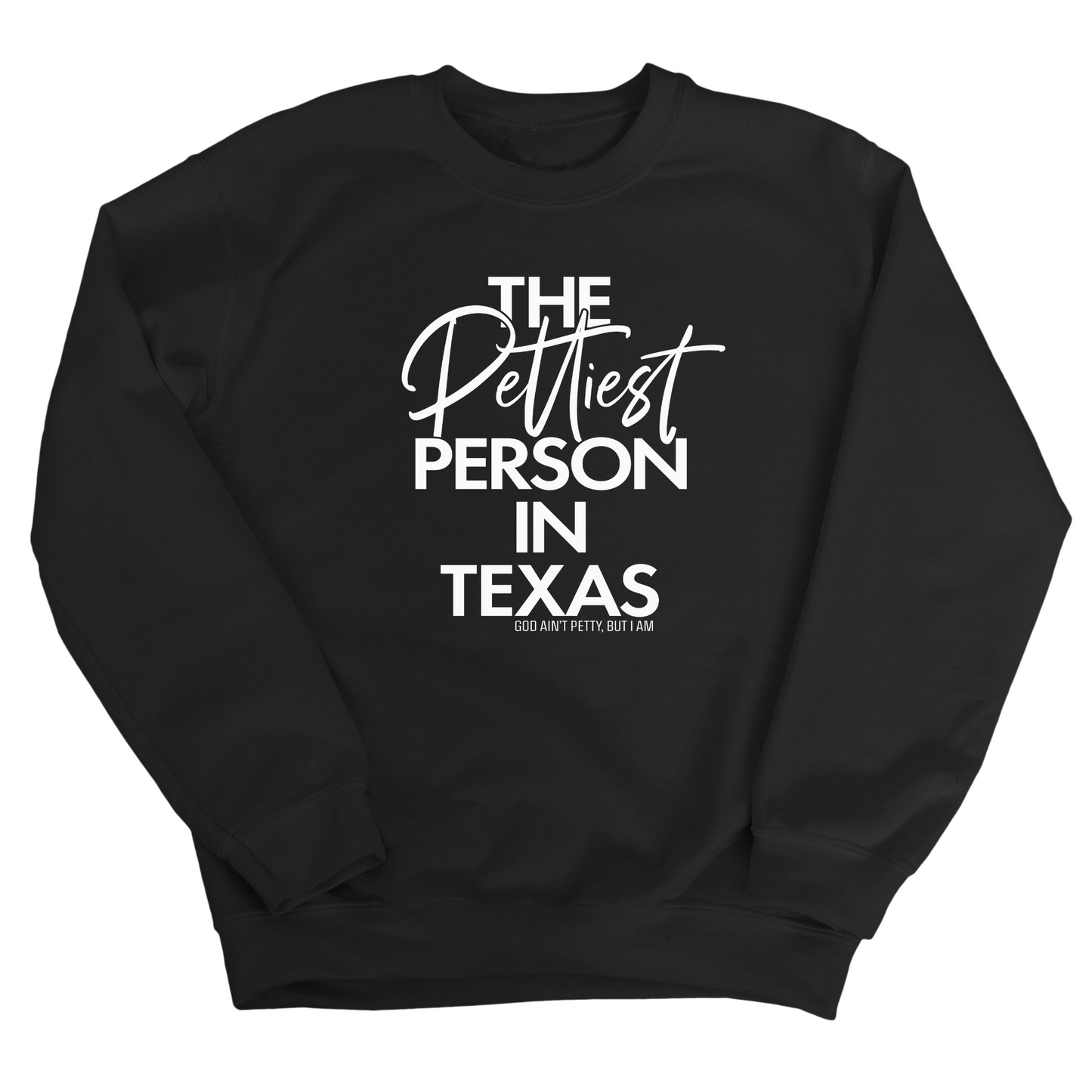 The Pettiest Person In Texas Unisex Sweatshirt