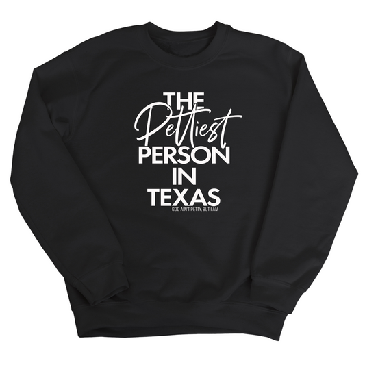 The Pettiest Person In Texas Unisex Sweatshirt