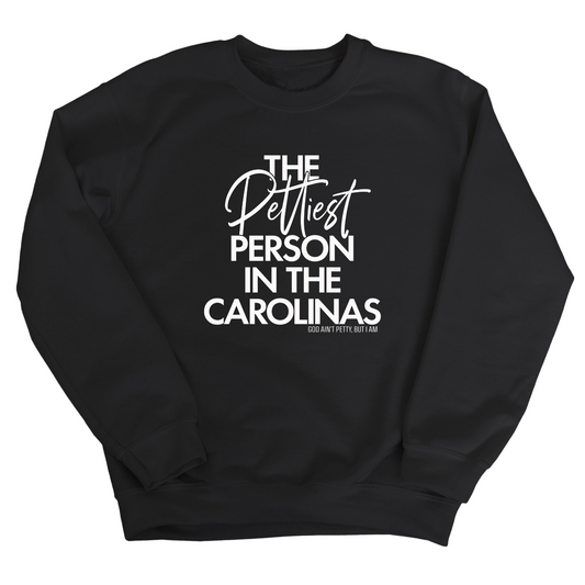 The Pettiest Person in the Carolinas Unisex Sweatshirt