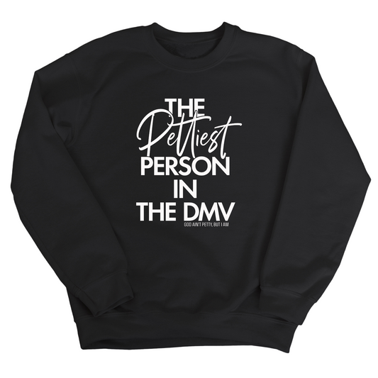 The Pettiest Person in the DMV Unisex Sweatshirt