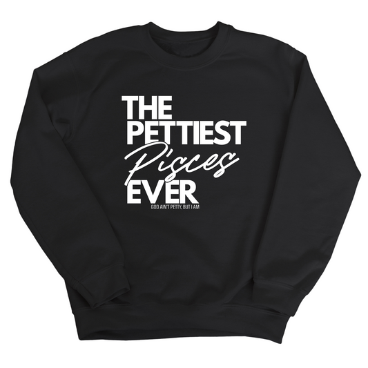 The Pettiest Pisces Ever Unisex Sweatshirt