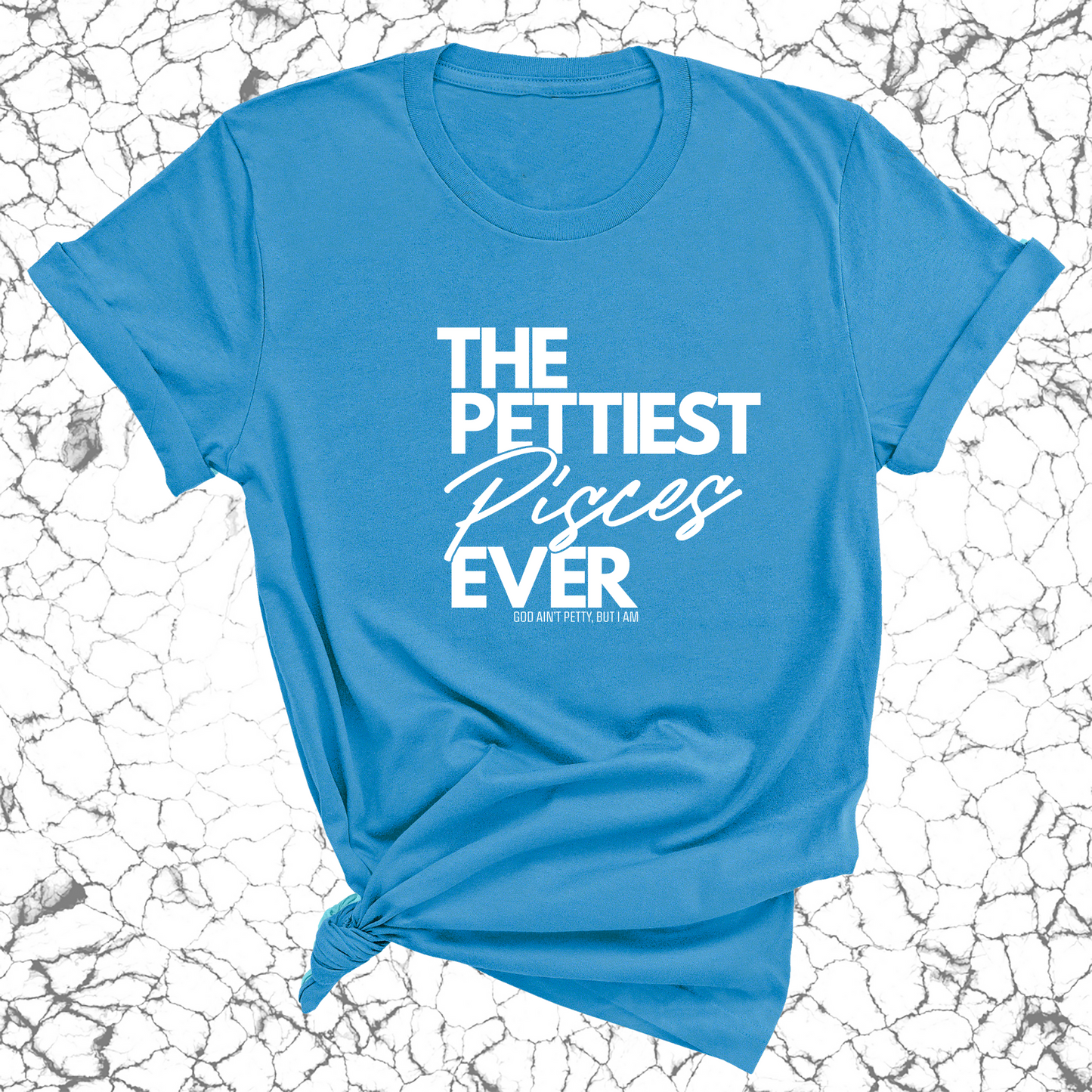 The Pettiest Pisces Ever Unisex Tee