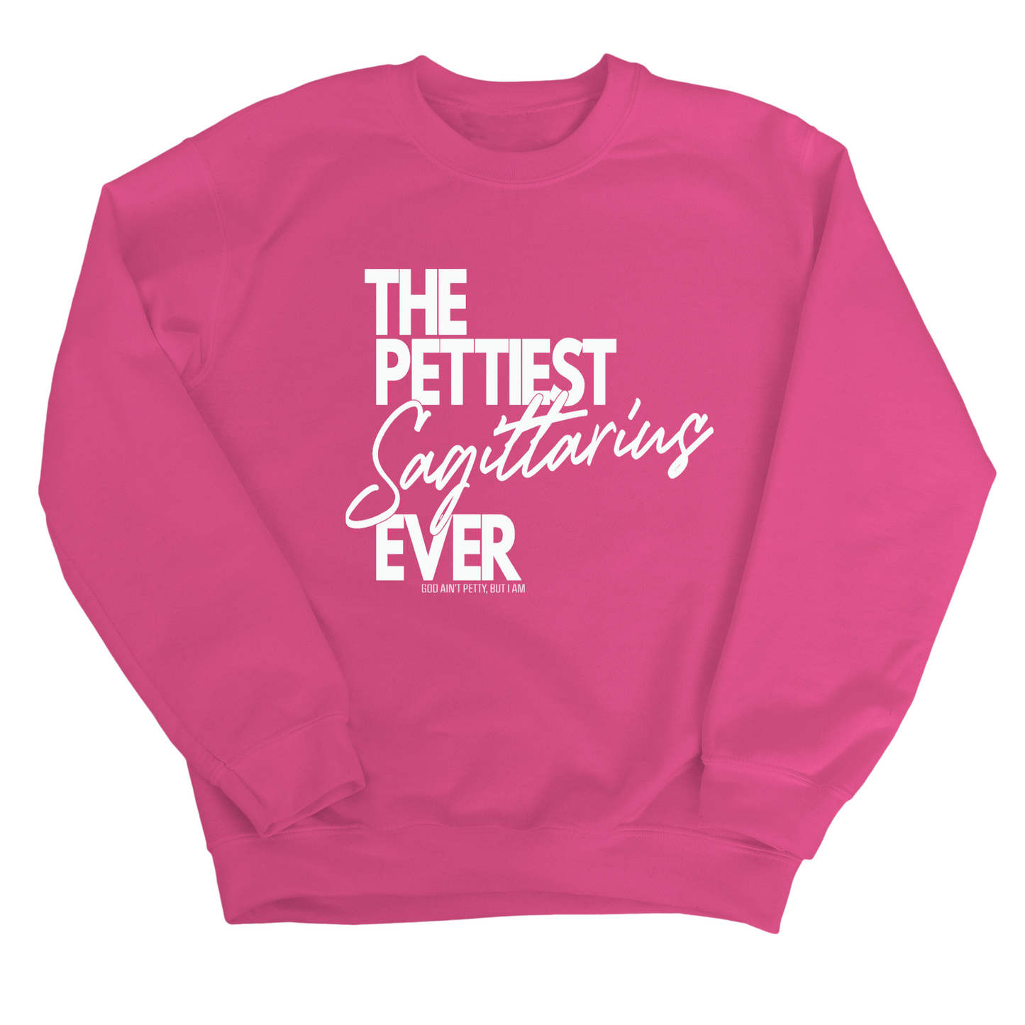 The Pettiest Sagittarius Ever Unisex Sweatshirt