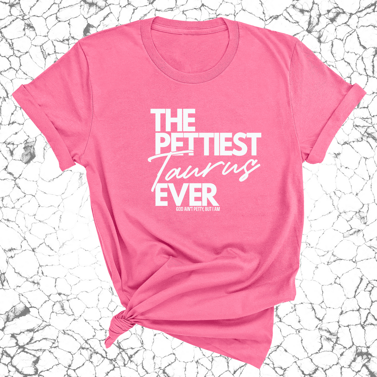 The Pettiest Taurus Ever Unisex Tee