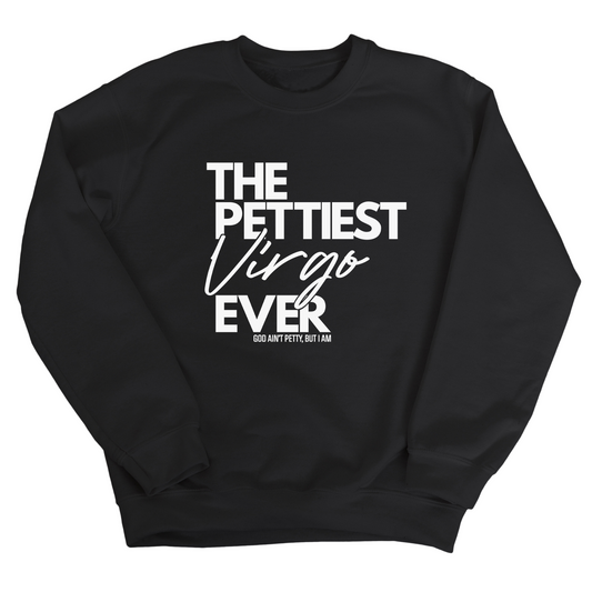 The Pettiest Virgo Ever Unisex Sweatshirt