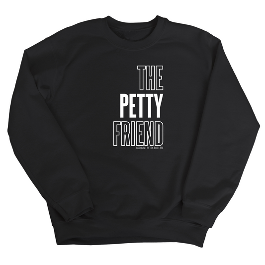 The Petty Friend Unisex Sweatshirt