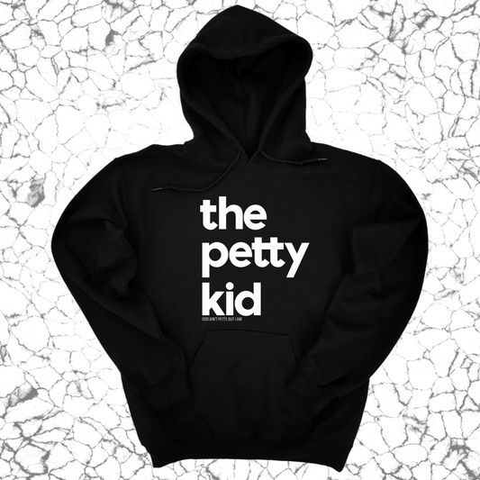 The Petty Kid Unisex Hoodie (adult size)