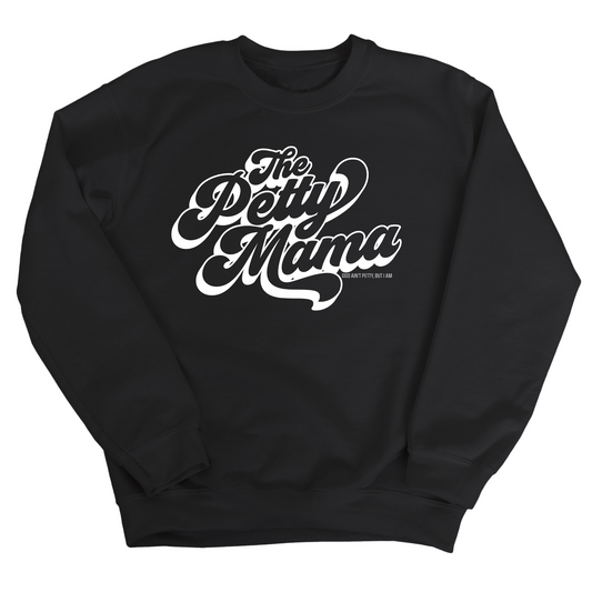 The Petty Mama Unisex Sweatshirt