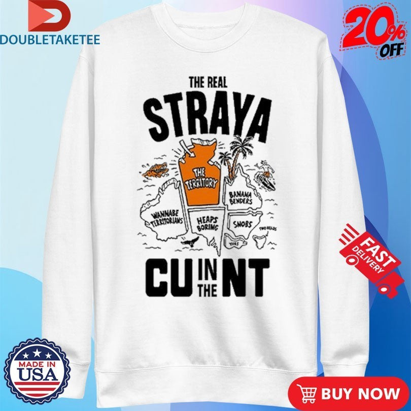 The Real Straya Cu In The Nt Shirts
