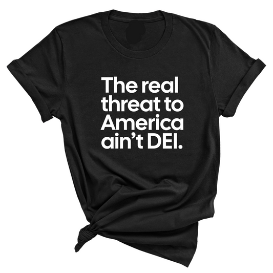 The Real Threat to America AinÃ¢â‚¬â„¢t DEI Unisex Tee