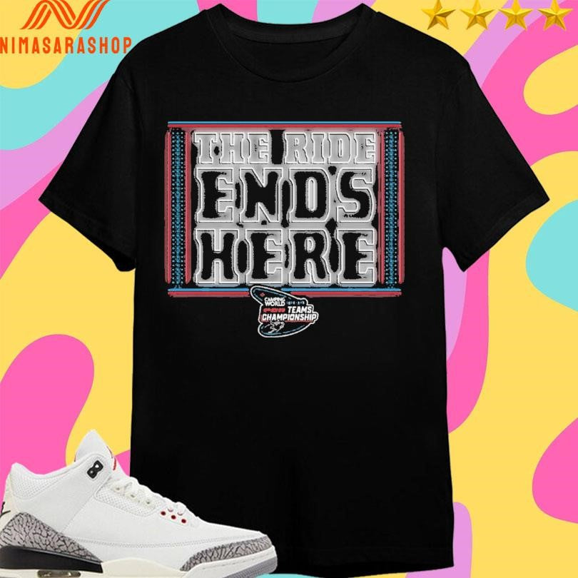 The Ride Ends Here Camping World Teams Championship Shirts