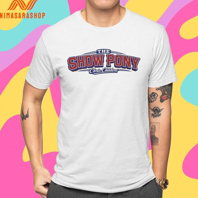 The Show Pony Chris Childers Shirts