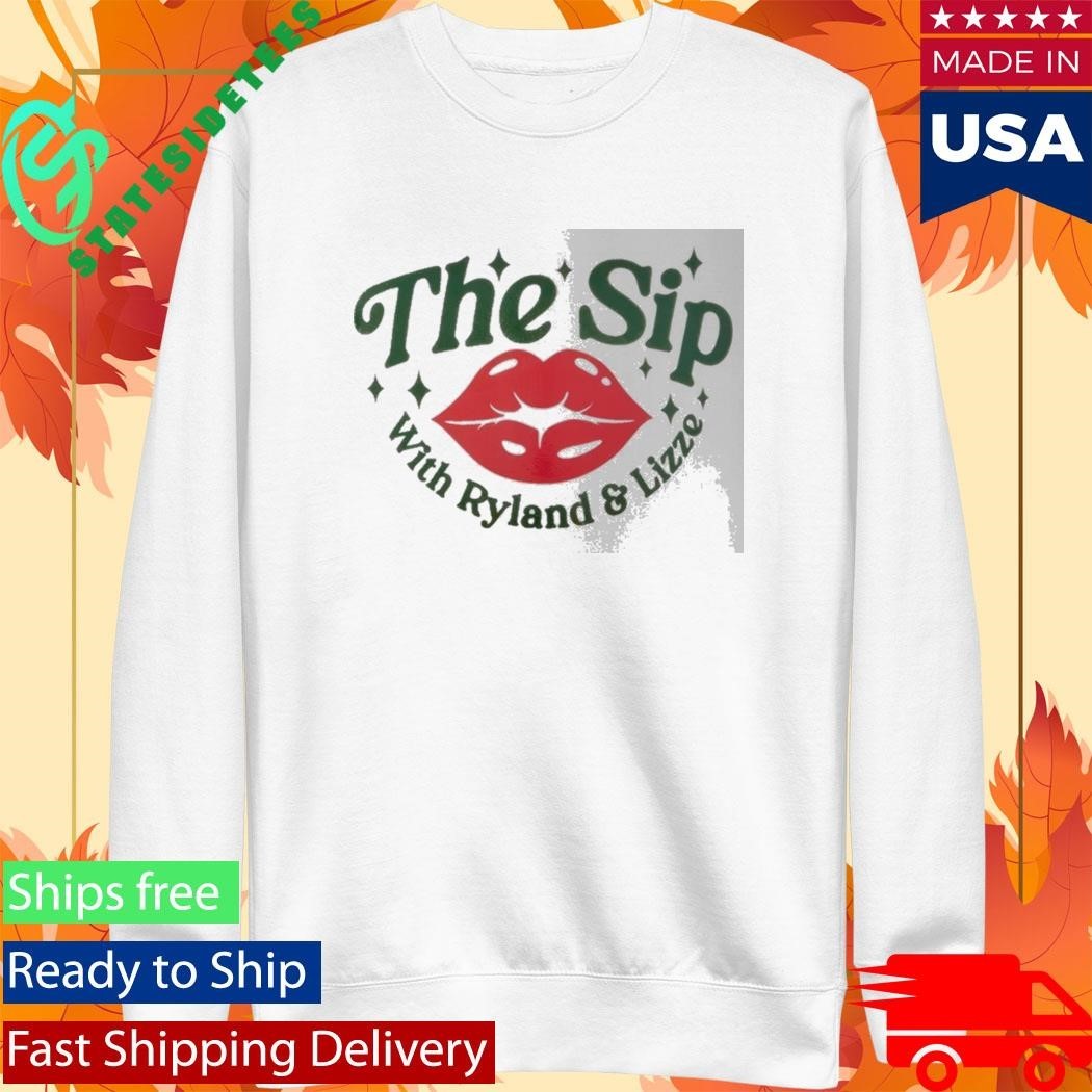 The Sip With Ryland And Lizze Shirt