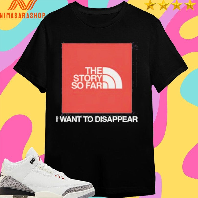 The Story So Far I Want To Disappear Logo Shirts