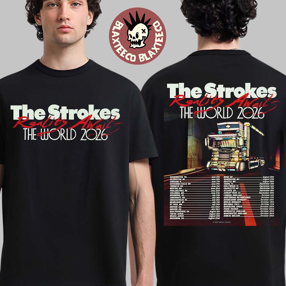 The Strokes Reality Awaits The World 2026 Tour North America And Europe UK Ireland Schedule Dates Two Sided T-Shirt