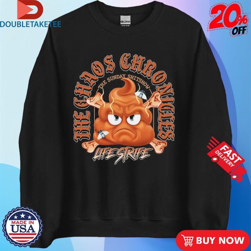 The Sunday Shitshow X Life Strife Chaos Chronicles Shirts