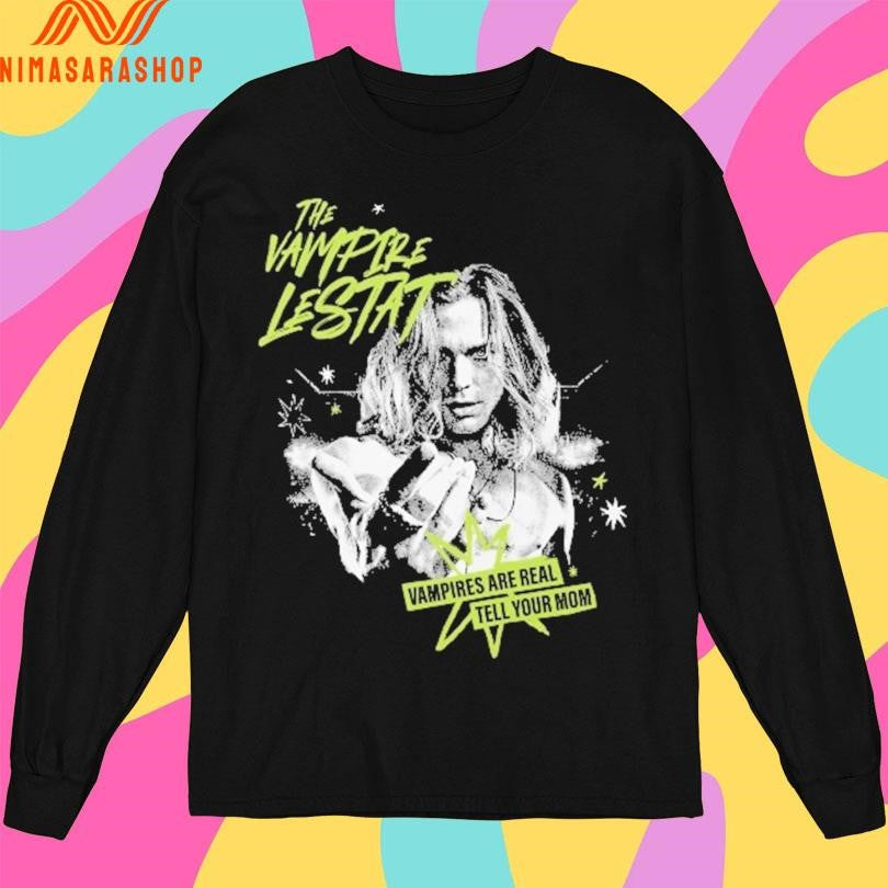 The Vampire Lestat Vampires Are Real Tell Your Mom Shirts