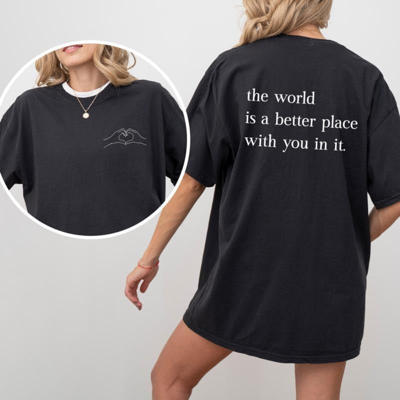 The World Is A Better Place With You In It Tee, Your Are Enough T-shirt, A Better Place Shirt, Inspirational Women Shirt,...