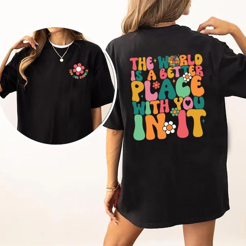 The World Is Better With You In It Shirt, You Are Enough Mental Health Shirt, Inspirational T-shirt For Girls, Cotton...