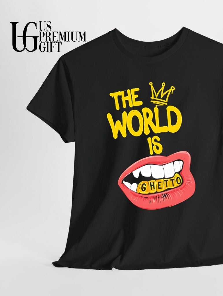 The World Is Ghetto with Gold Grillz Hip Hop Culture shirt