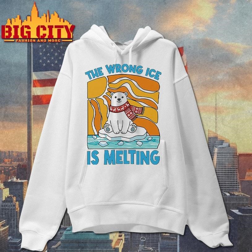 The Wrong ICE Is Melting Shirt