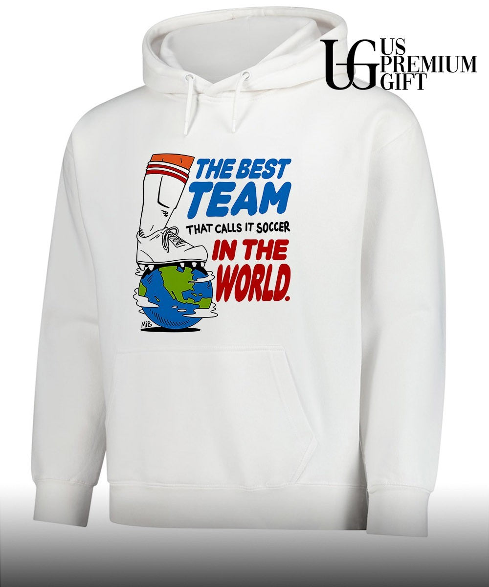 The best team that calls it soccer in the World shirt