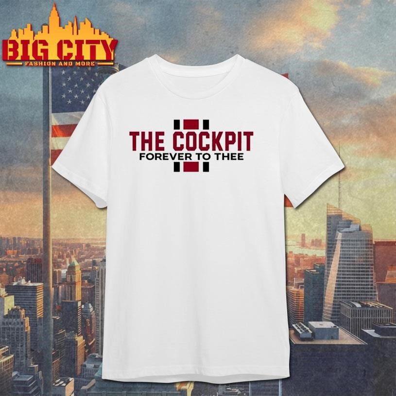 The cockpit forever to thee shirt