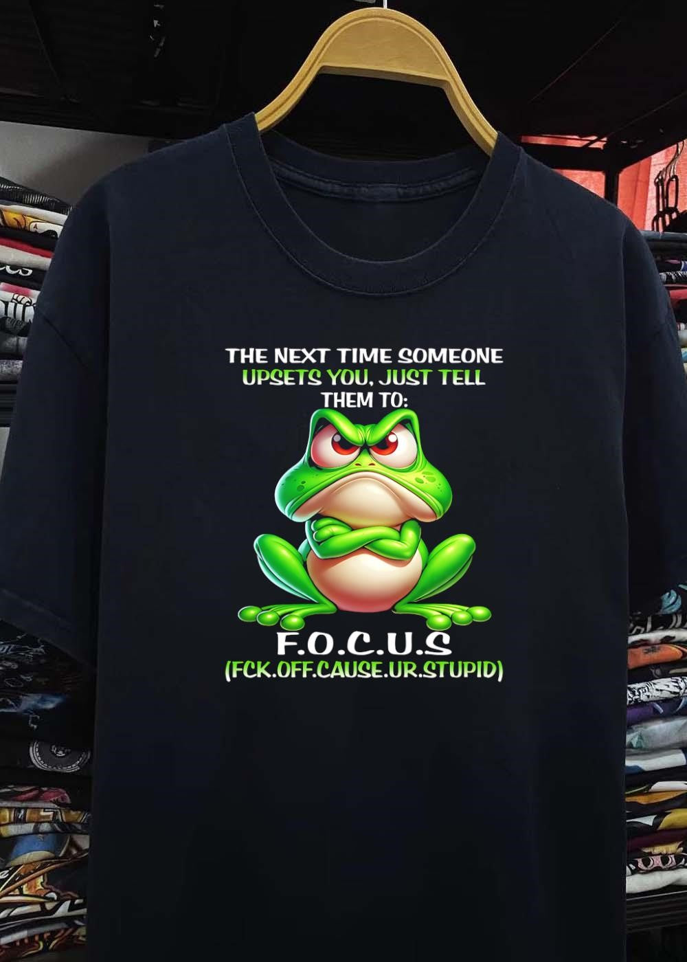 The next time someone upsets you just tell them to F.O.C.U.S. shirt