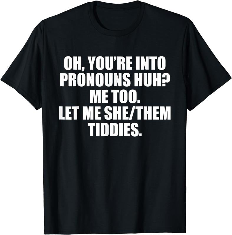 [100% Cotton]Oh You're Into Pronouns Huh&reg; Me Too Let Me She/Them Tiddies T-Shirt Hoodie, Sweatshirt | UrbanDripWear.com