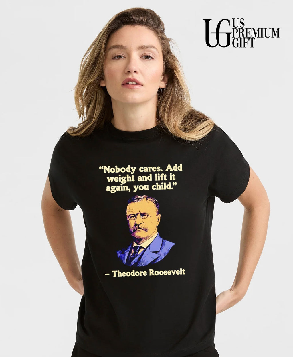 Theodore Roosevelt Nobody cares add weight and lift it again yoou child shirt