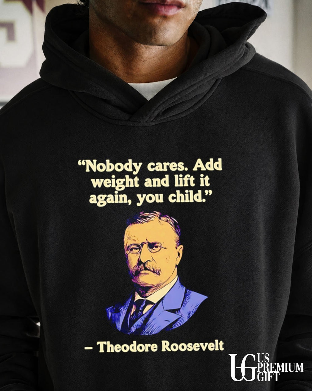 Theodore Roosevelt Nobody cares add weight and lift it again yoou child shirt